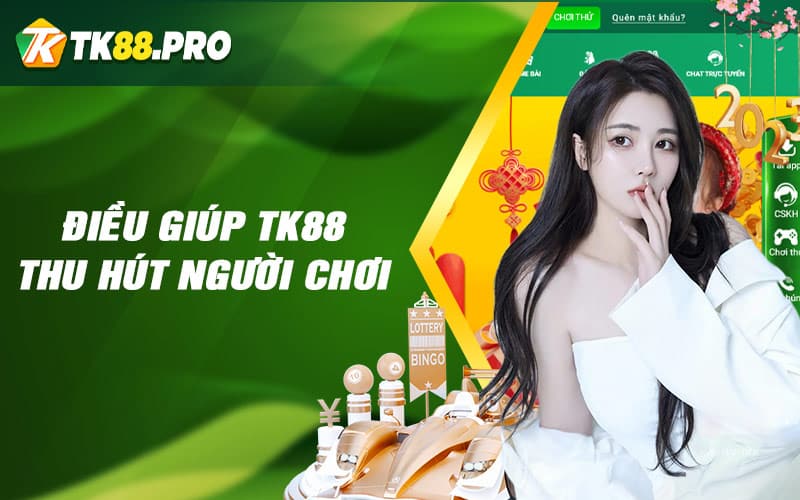 Điều Giúp TK88 Thu Hút Người Chơi?